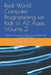 Real-World Computer Programming for Kids of All Ages, Volume 2: Database Design and Coding (Using MySQL, C#, and Visual Studio) by Clay Shannon