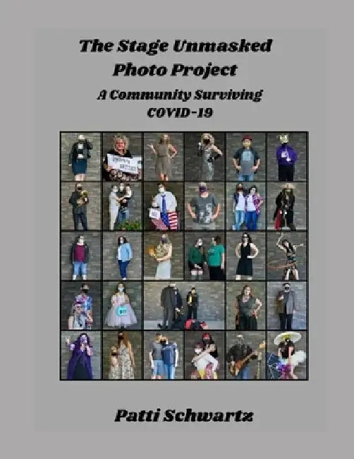 The Stage Unmasked Photo Project: A Community Surviving COVID-19 by Patti Schwartz