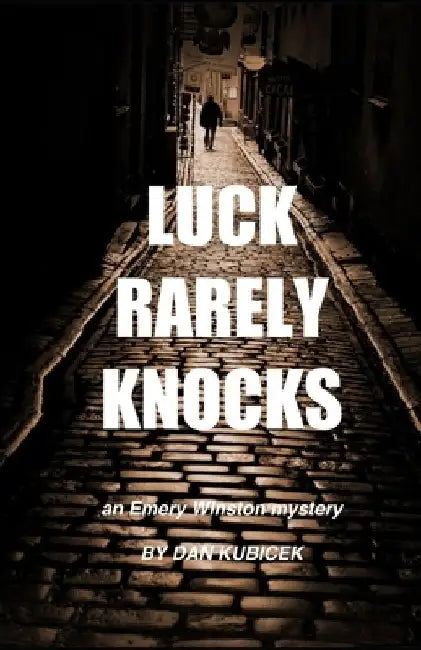 Luck Rarely Knocks by Dan Kubicek
