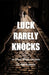 Luck Rarely Knocks by Dan Kubicek