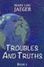 Troubles And Truths by Mary Lou Jaeger