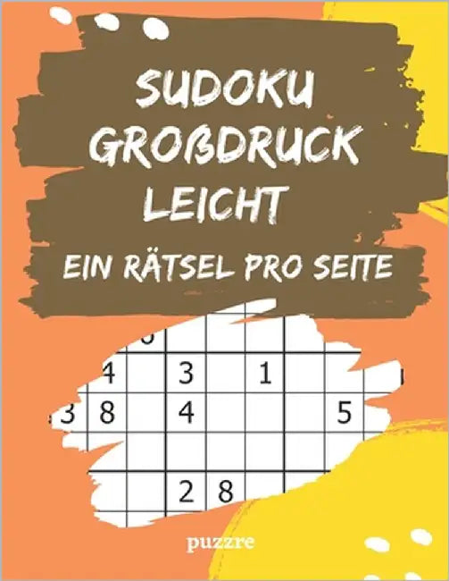 Sudoku Großdruck Leicht Ein Rätsel Pro Seite: Rätselbuch Für Senioren by Puzzre