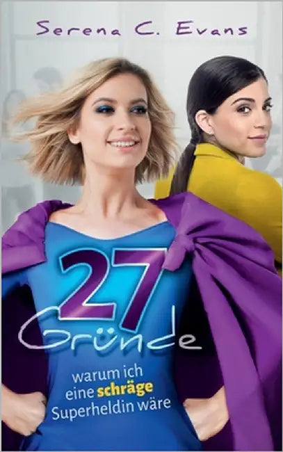 27 Gründe, warum ich eine schräge Superheldin wäre by Evans, Serena C.
