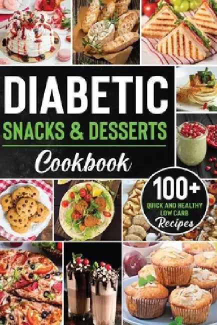 Diabetic Snacks and Desserts Cookbook: 100+ Quick and Easy Diabetic Desserts and Snacks Healthy Keto, Low Carb Recipes that Will Satisfy your Need for by Maria Lancasters