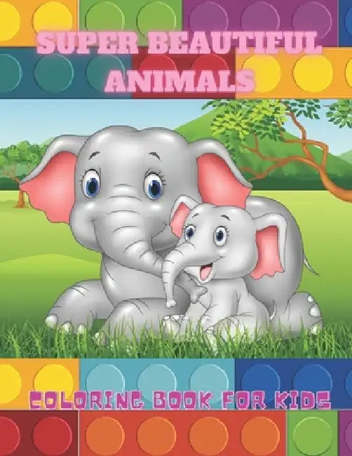 SUPER BEAUTIFUL ANIMALS - Coloring Book For Kids by Eliza Turco