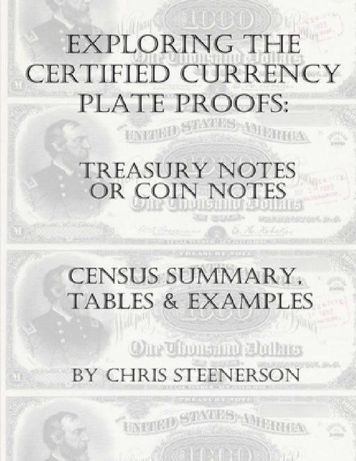 Exploring the Certified Currency Plate Proofs - Treasury or Coin Notes by Chris Steenerson