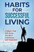 Habits for Successful Living: 8 Habits That Will Bring You More Fulfillment and Happiness by Richard Rosen