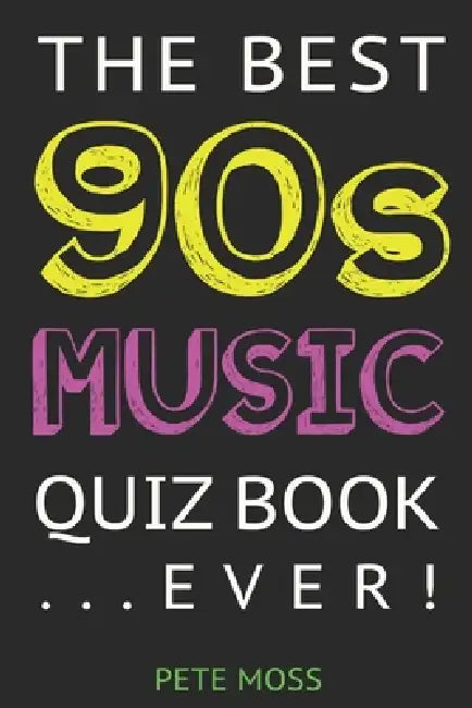 The Best 90s Music Quiz Book... Ever
