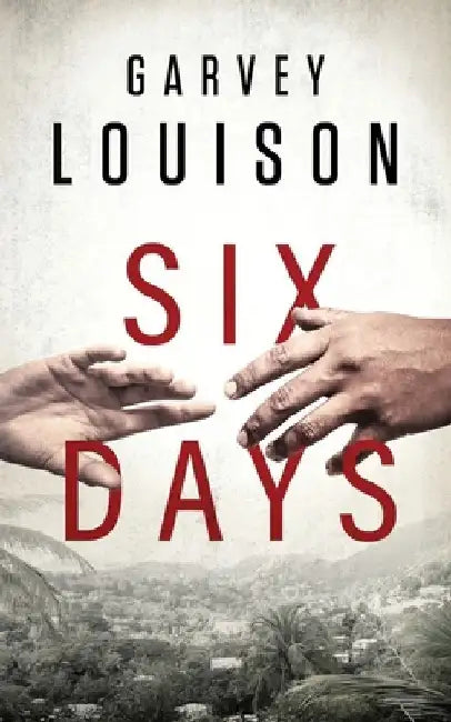 Six Days by Garvey Louison