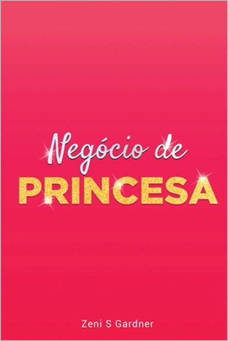Negócio de Princesa by Zeni Gardner