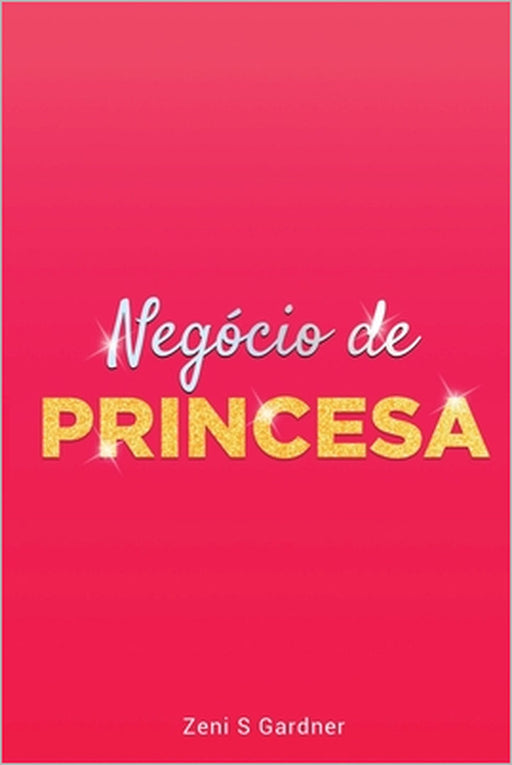 Negócio de Princesa by Zeni Gardner