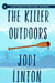 The Killer Outdoors by Jodi Linton