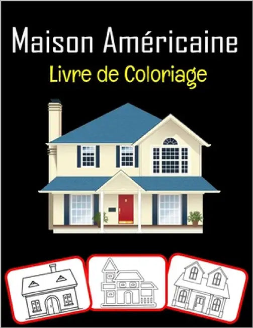 Maison américaine Livre de coloriage: Images étonnantes de la maison américaine, livre de coloriage et d'apprentissage avec beaucoup de plaisir et de by House, Rose Press