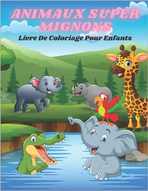 ANIMAUX SUPER MIGNONS - Livre De Coloriage Pour Enfants by Meril, Sophie