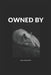 Owned by by Zea Erickson