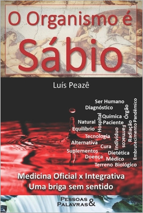 O Organismo é Sábio: Medicina Oficial versus Integrativa, uma briga sem sentido by Luís Peazê