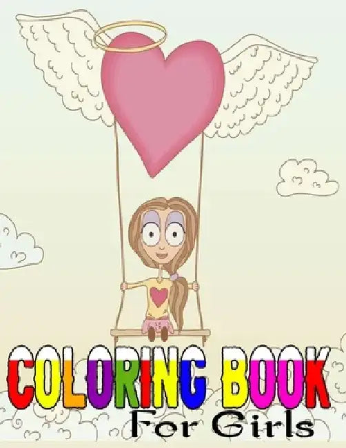 Coloring Book For Girls: Coloring & Activity Book-Above to Motivate, Encourage, Build Confidence and Inspire Action-111 page by Mosaruf Reza