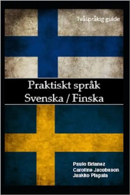 Praktiskt språk: svenska / finska: tvåspråkig guide by Jacobson, Caroline