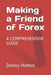 Making a Friend of Forex: A Comprehensive Guide by Danny Hatton