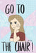 Go To The Chair! by Faith Draper