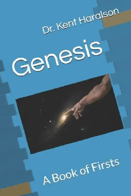 Genesis: A Book of Firsts by Kent Haralson