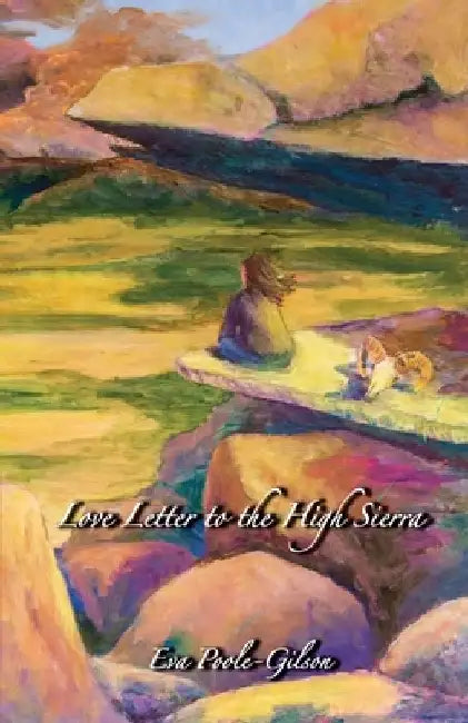 Love Letter to the High Sierra by Eva Poole-Gilson