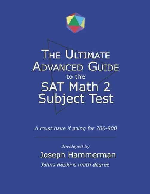Ultimate Advanced Guide to the Math SAT 2 Subject Test by Joseph Hammerman