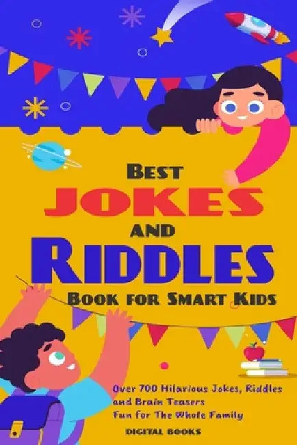 The Best Jokes and Riddles Book for Smart Kids: Over 700 Hilarious Jokes, Riddles and Brain Teasers Fun for The Whole Family by Digital Books