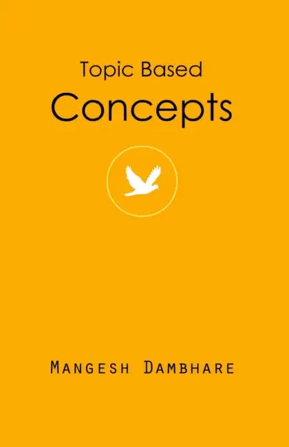 Topic Based Concepts by Mangeshkumar Ramrao Dambhare