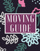 Moving Guide: A Comprehensive Workbook To Help You Achieve The Most Successful, Least Stressful Moving Experience. by Lucy's Haven