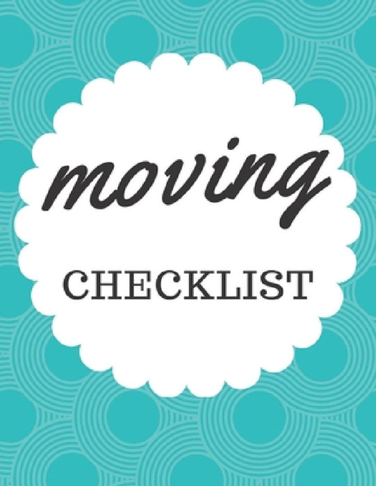 Moving Checklist: A Comprehensive Workbook To Help You Achieve The Most Successful, Least Stressful Moving Experience. by Hadara Publishing House