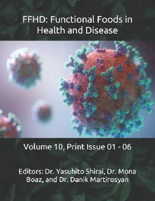 Ffhd: Functional Foods in Health and Disease: Volume 10, Print Issue 01 - 06 by Danik M. Martirosyan
