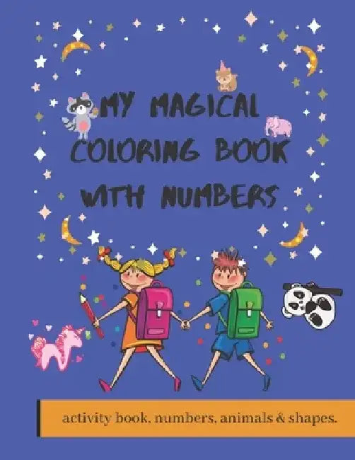 My magical coloring book with numbers: numbers tracing / animals / shapes / toddler learning activities / coloring book for kids ages 3+ / (Preschool by Amber Art Publishing