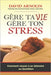Gère Ta Vie, Gère Ton Stress: Comment réussir à se détendre au Quotidien Préfacé par l'auteur primé Vishal Morjaria David Arnolin by David Yann Arnolin