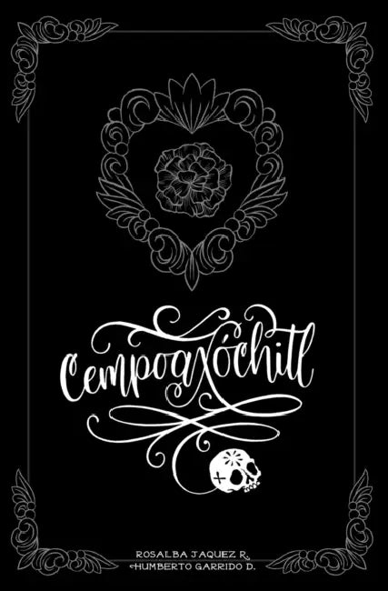Cempoaxóchitl: Novela Gráfica by Humberto Isaías Garrido D., Rosalba Jaquez R.