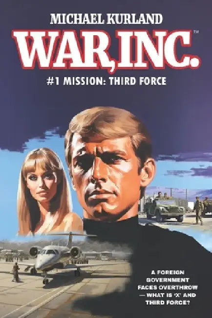 WAR, Inc. #1: Mission: Third Force by Michael Kurland