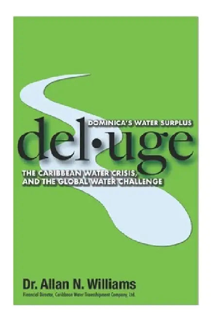 Del-Uge: Dominica's Water Surplus, Caribbean Water Crisis and The Global Water Challenge by Allan Nathaniel Williams
