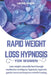 Rapid Weight Loss Hypnosis For Women: Lose Weight Naturally Fast Through Meditation Techniques, Hypnosis, Hypnotic Gastric Band and Improve Mindful Ea by Laura White