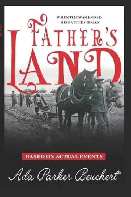 Father's Land: When the War Ended His Battles Began by Greg Beuchert