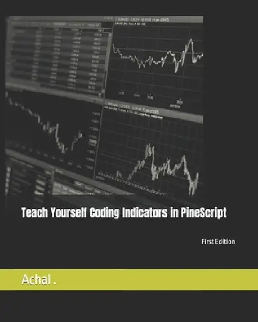 Teach Yourself Coding Indicators in PineScript by Achal 
