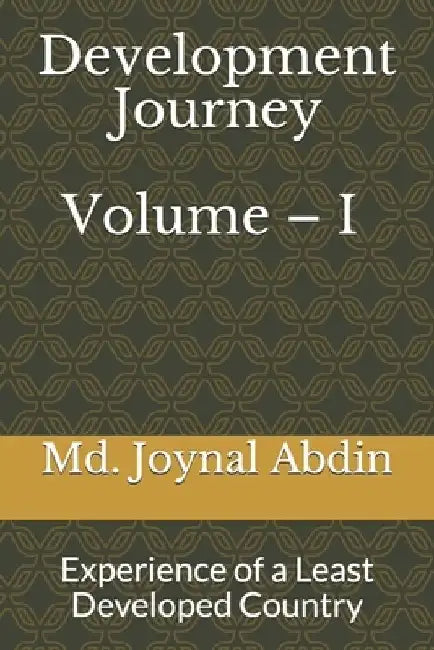 Development Journey: Experience of a Least Developed Country by MD Joynal Abdin
