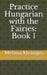 Practice Hungarian with the Fairies: Book 1 by Melissa M. Meintjes