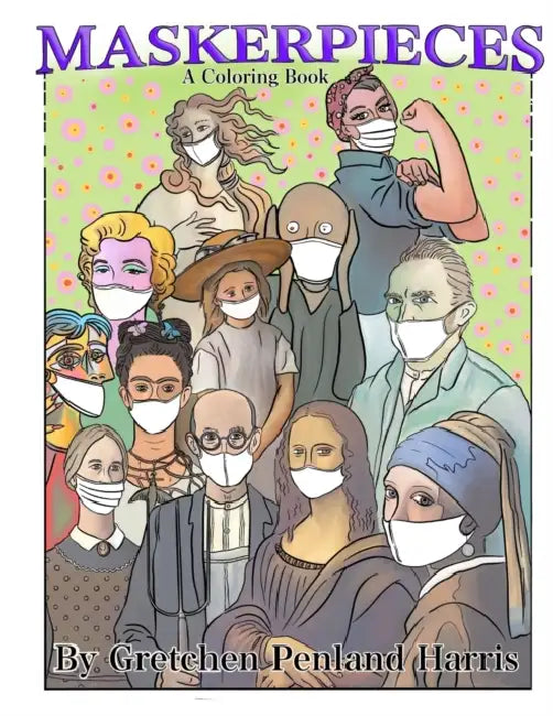 Maskerpieces A Coloring Book: Your favorite artworks made safe from pandemics, dusty attics, or pollution! by Francesca Capaldi