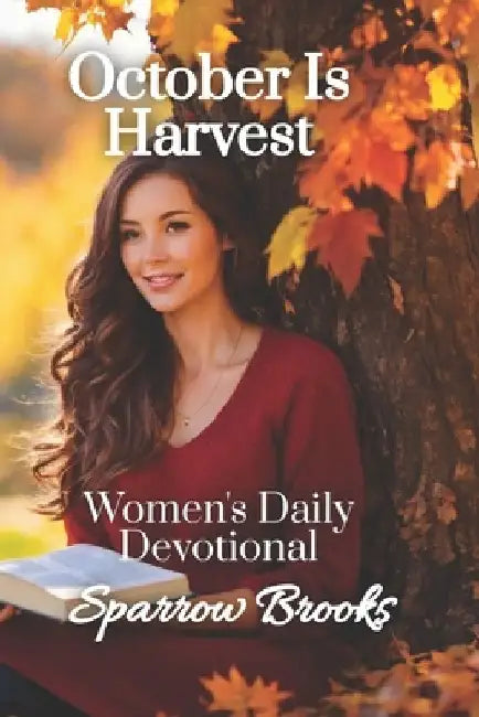 October is Harvest: Women's Daily Devotional by Sparrow Brooks