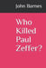 Who Killed Paul Zeffer? by John Barnes