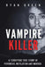 Vampire Killer: A Terrifying True Story of Psychosis, Mutilation and Murder by Ryan Green