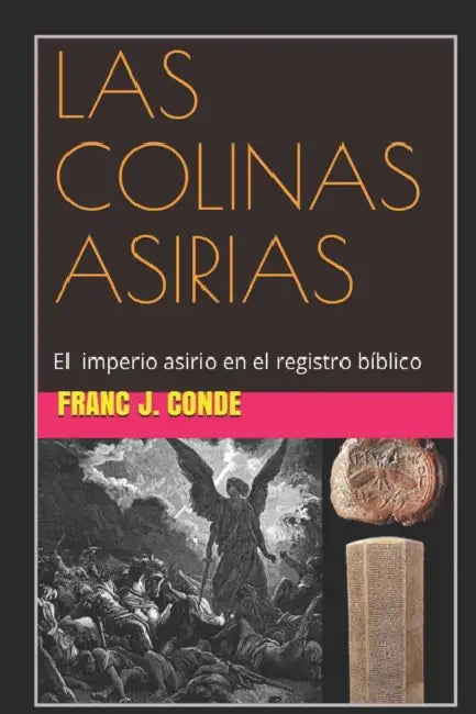 Las Colinas Asirias: El imperio asirio en el registro bíblico by Franc J. Conde