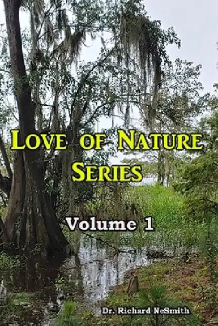 Love of Nature: Volume 1 by Richard A. Nesmith