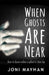 When Ghosts Are Near: How to Know When a Ghost is Close By by Joni Mayhan
