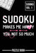 Sudoku Makes Me Happy You Not So Much Puzzle Book Volume 1: 200 Challenging Puzzles by Andre Tobisch